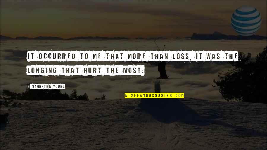 Semi Final Quotes By Samantha Young: It occurred to me that more than loss,