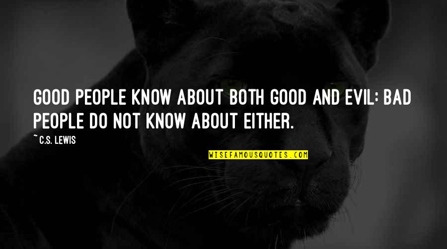 Semi Finalist Or Semifinalist Quotes By C.S. Lewis: Good people know about both good and evil: