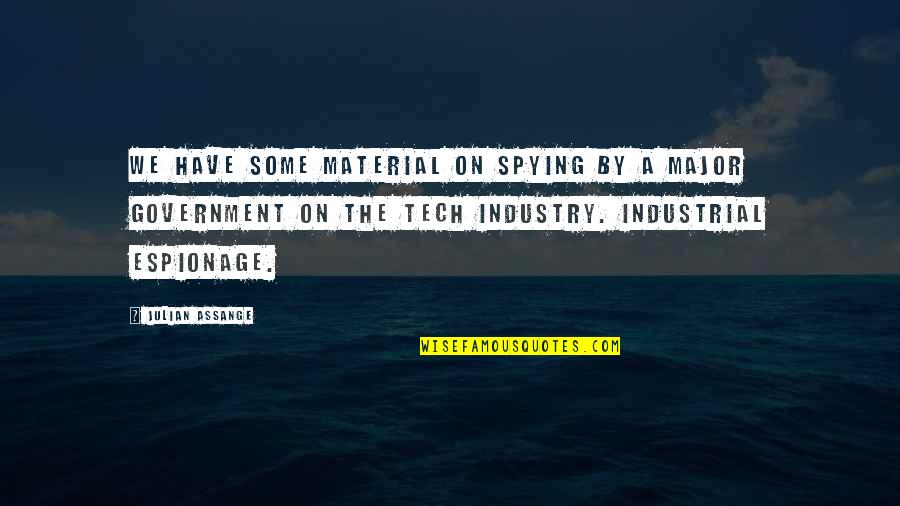Semi Literate Quotes By Julian Assange: We have some material on spying by a Semi Literate Quotes By Julian Assange: We have some material on spying by a