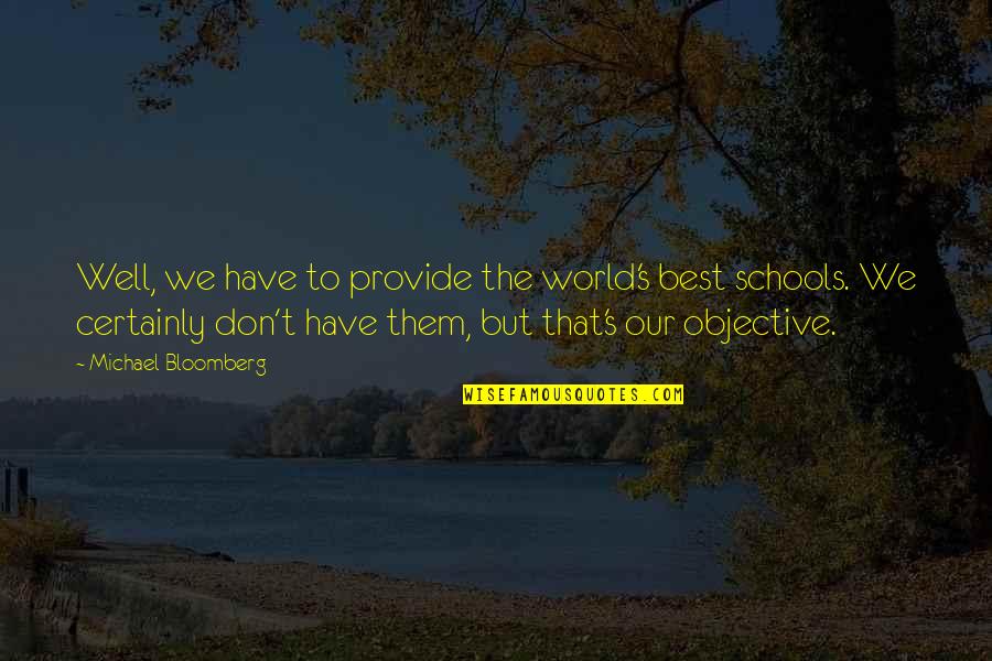 Semi Literate Quotes By Michael Bloomberg: Well, we have to provide the world's best Semi Literate Quotes By Michael Bloomberg: Well, we have to provide the world's best