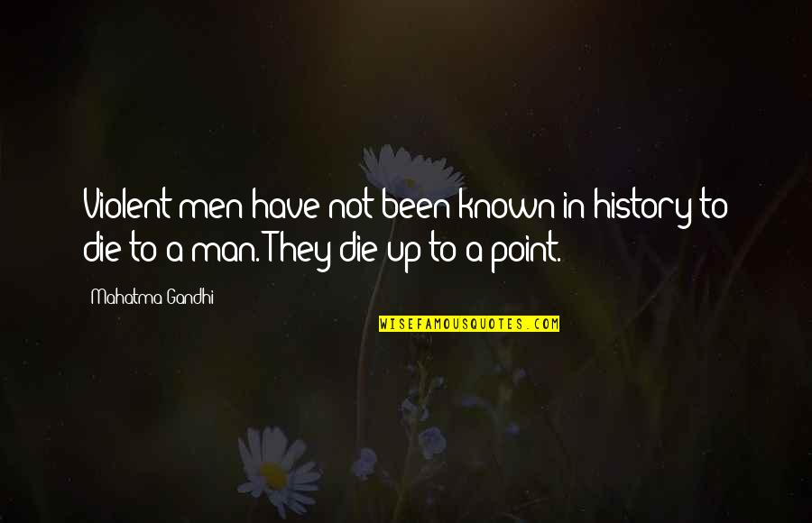 Semi Love Quotes By Mahatma Gandhi: Violent men have not been known in history