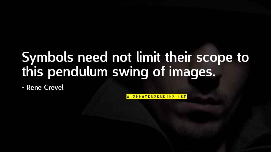 Semi Permanent Makeup Quotes By Rene Crevel: Symbols need not limit their scope to this