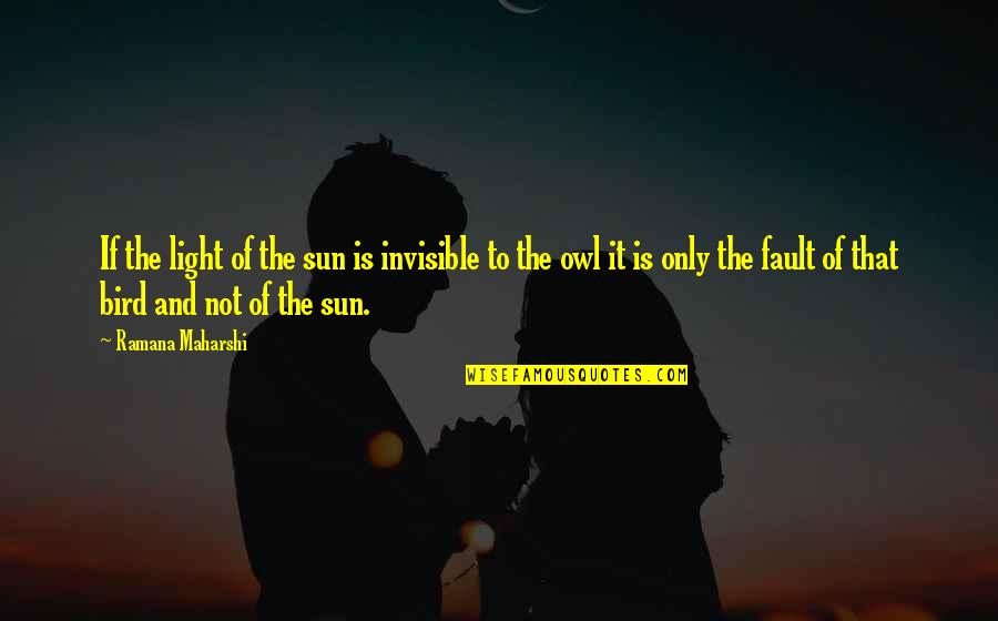 Semi Pro Cast Quotes By Ramana Maharshi: If the light of the sun is invisible Semi Pro Cast Quotes By Ramana Maharshi: If the light of the sun is invisible