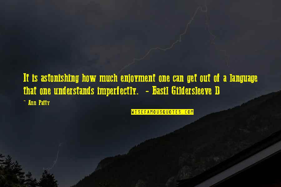 Semi Skinner Quotes By Ann Patty: It is astonishing how much enjoyment one can