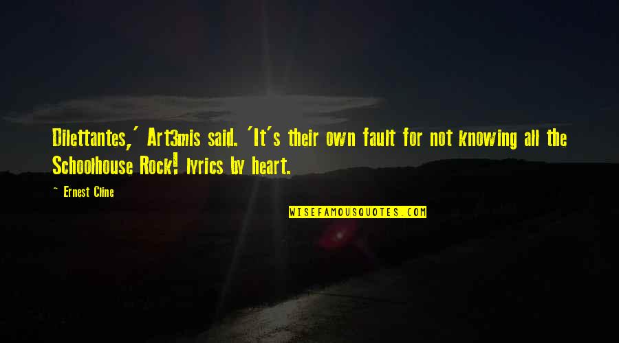Semi Soet Movie Quotes By Ernest Cline: Dilettantes,' Art3mis said. 'It's their own fault for Semi Soet Movie Quotes By Ernest Cline: Dilettantes,' Art3mis said. 'It's their own fault for
