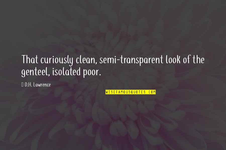 Semi Transparent Vs Semi Quotes By D.H. Lawrence: That curiously clean, semi-transparent look of the genteel,