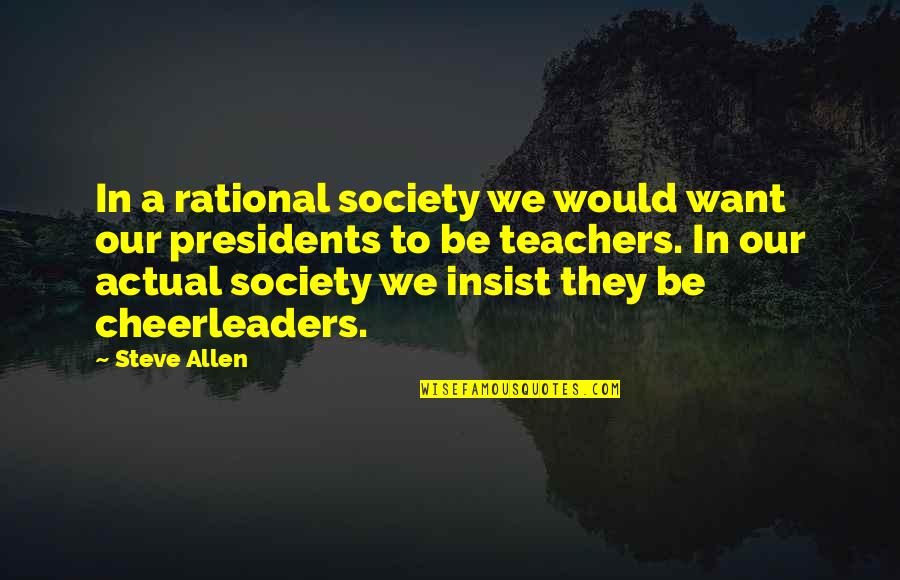 Semicolon Inspirational Quotes By Steve Allen: In a rational society we would want our Semicolon Inspirational Quotes By Steve Allen: In a rational society we would want our