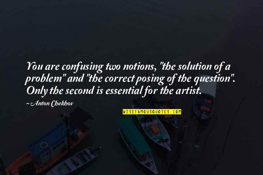 Semiconsciously Quotes By Anton Chekhov: You are confusing two notions, "the solution of Semiconsciously Quotes By Anton Chekhov: You are confusing two notions, "the solution of
