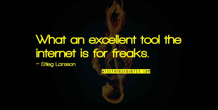 Semiconsciously Quotes By Stieg Larsson: What an excellent tool the internet is for Semiconsciously Quotes By Stieg Larsson: What an excellent tool the internet is for
