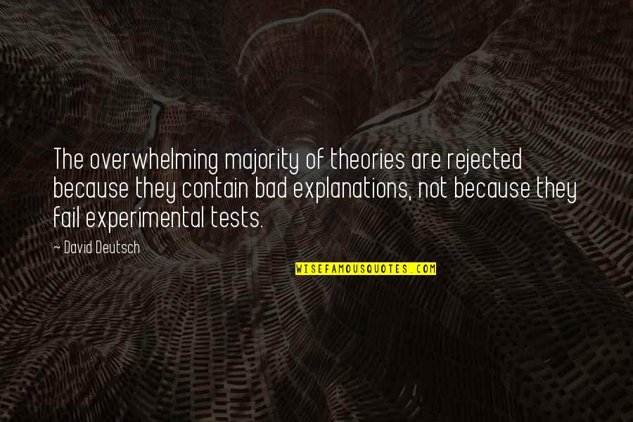 Semidarkness Quotes By David Deutsch: The overwhelming majority of theories are rejected because