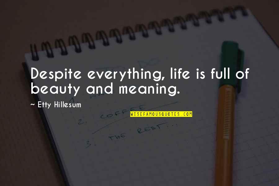 Semidisk Quotes By Etty Hillesum: Despite everything, life is full of beauty and