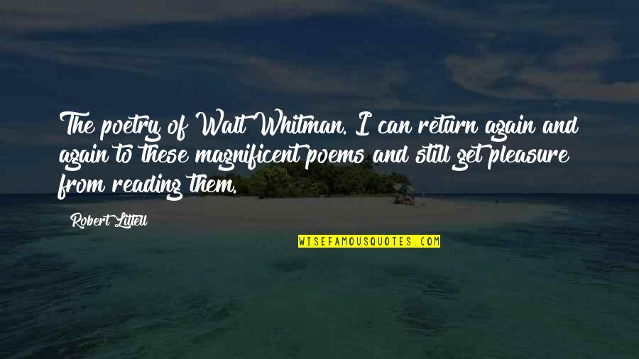 Semifinalistas Quotes By Robert Littell: The poetry of Walt Whitman. I can return