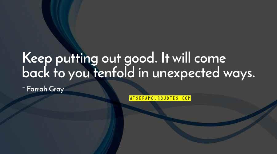 Semifinals Vs Quarterfinals Quotes By Farrah Gray: Keep putting out good. It will come back