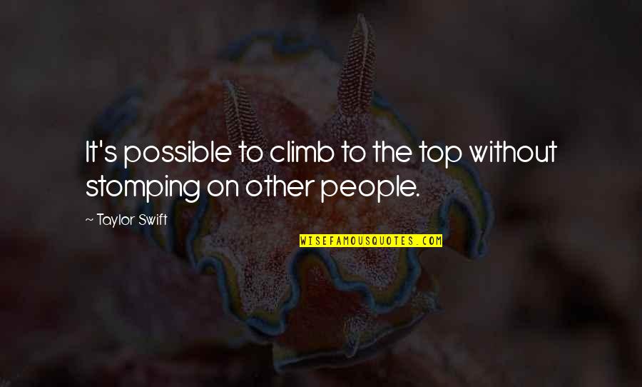Seminary Quotes By Taylor Swift: It's possible to climb to the top without