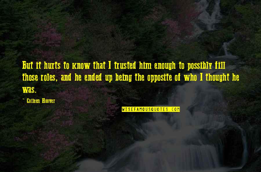 Seminerio And Gambino Quotes By Colleen Hoover: But it hurts to know that I trusted Seminerio And Gambino Quotes By Colleen Hoover: But it hurts to know that I trusted