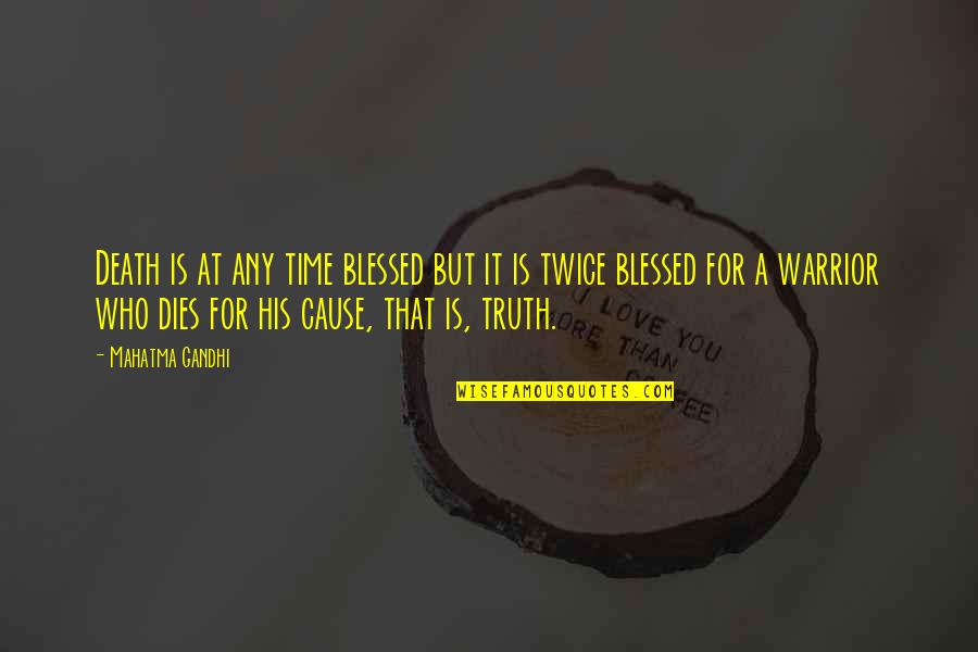 Seminiferous Quotes By Mahatma Gandhi: Death is at any time blessed but it Seminiferous Quotes By Mahatma Gandhi: Death is at any time blessed but it