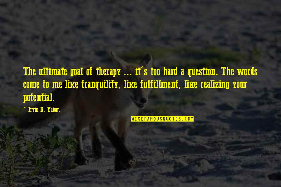 Seminole County Fl Quotes By Irvin D. Yalom: The ultimate goal of therapy ... it's too Seminole County Fl Quotes By Irvin D. Yalom: The ultimate goal of therapy ... it's too