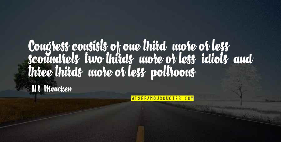 Semiological System Quotes By H.L. Mencken: Congress consists of one-third, more or less, scoundrels; Semiological System Quotes By H.L. Mencken: Congress consists of one-third, more or less, scoundrels;