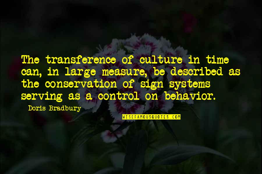 Semiotics Quotes By Doris Bradbury: The transference of culture in time can, in