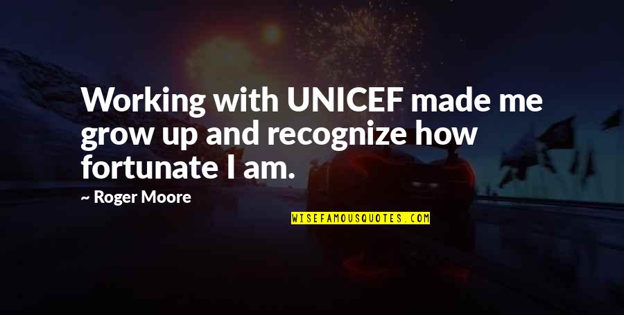 Semipublic Quotes By Roger Moore: Working with UNICEF made me grow up and