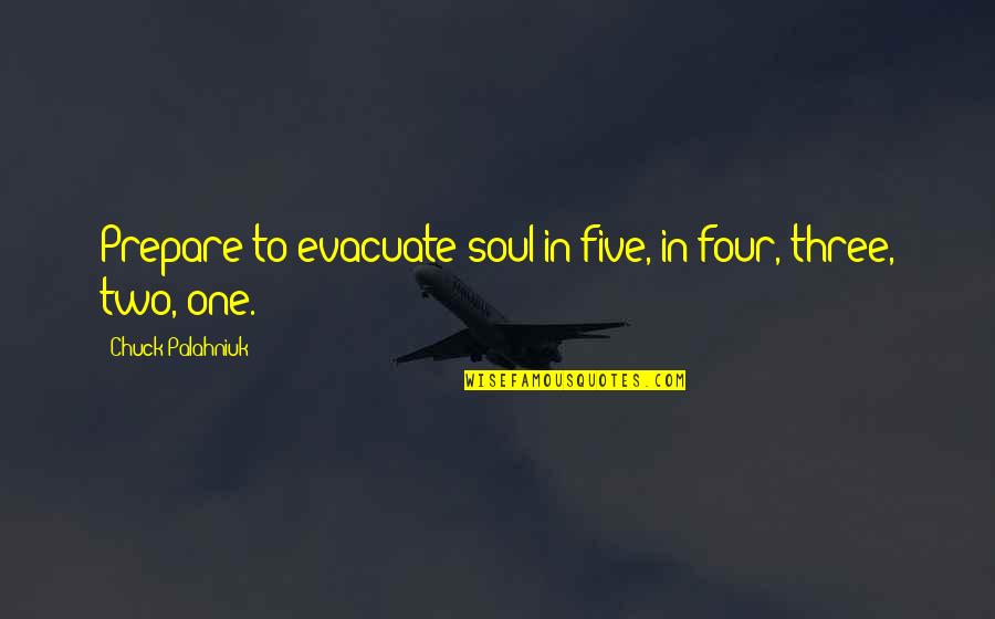 Semisi Saluni Quotes By Chuck Palahniuk: Prepare to evacuate soul in five, in four,