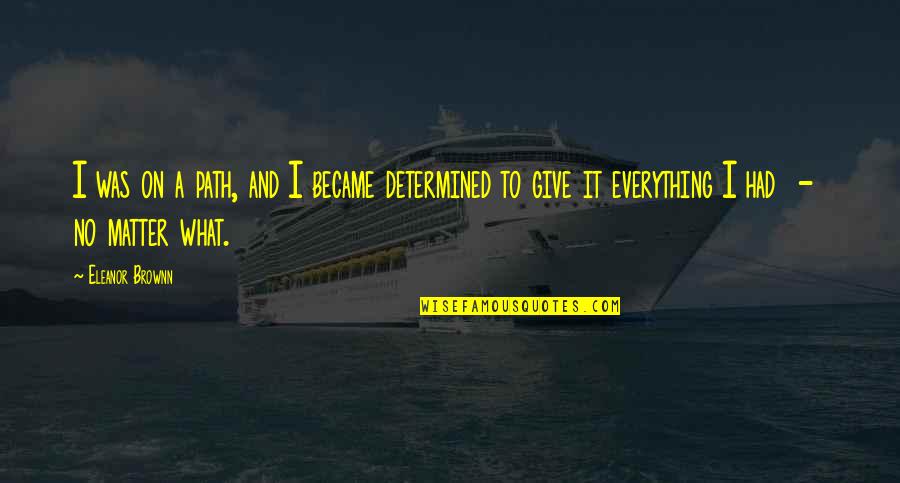 Semisonic Chemistry Quotes By Eleanor Brownn: I was on a path, and I became