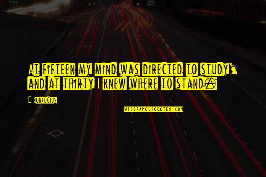 Semisonic Secret Quotes By Confucius: At fifteen my mind was directed to study,