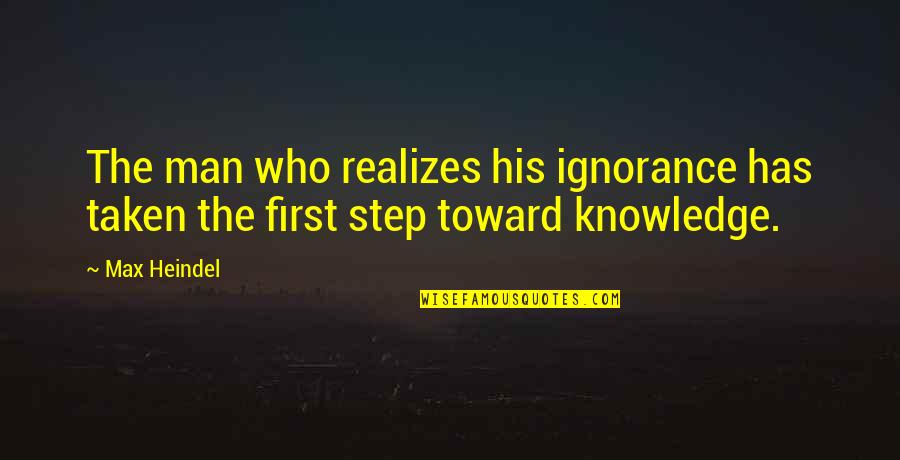 Semisonic Secret Quotes By Max Heindel: The man who realizes his ignorance has taken
