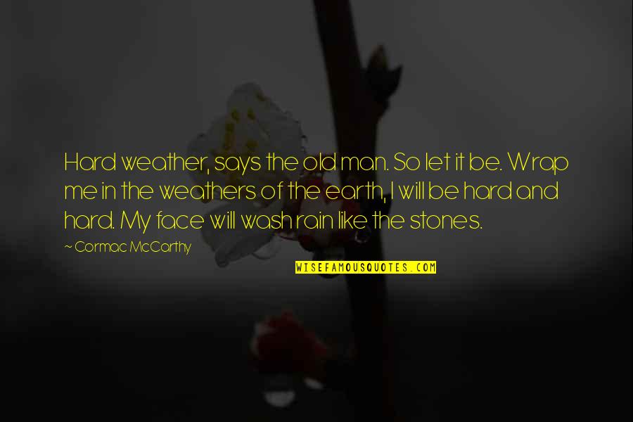 Semites Originate Quotes By Cormac McCarthy: Hard weather, says the old man. So let Semites Originate Quotes By Cormac McCarthy: Hard weather, says the old man. So let