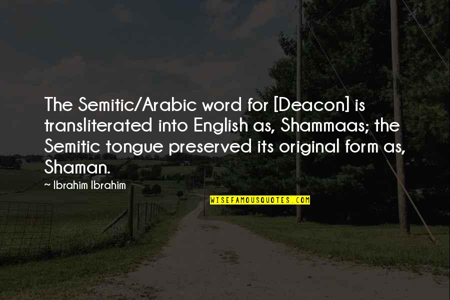 Semitic Quotes By Ibrahim Ibrahim: The Semitic/Arabic word for [Deacon] is transliterated into