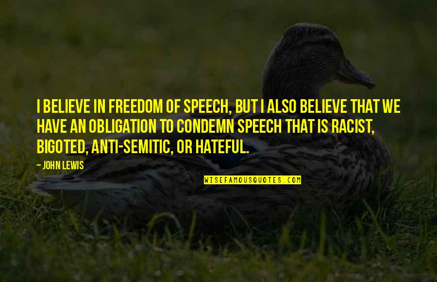 Semitic Quotes By John Lewis: I believe in freedom of speech, but I