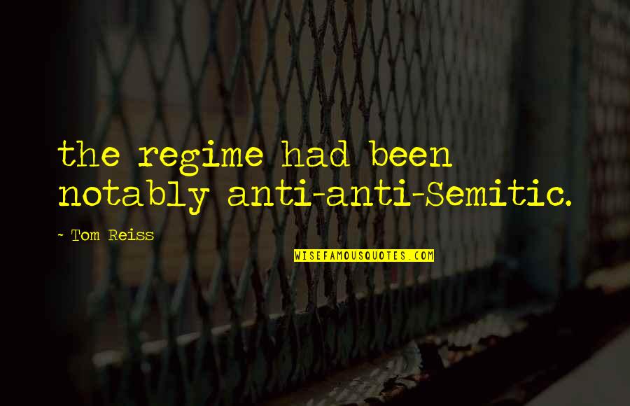 Semitic Quotes By Tom Reiss: the regime had been notably anti-anti-Semitic.