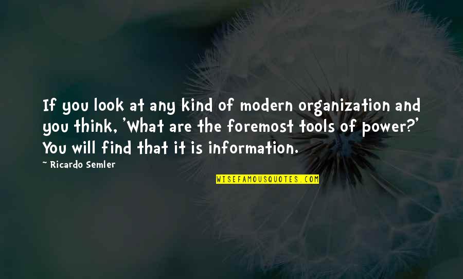 Semler Quotes By Ricardo Semler: If you look at any kind of modern