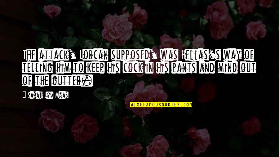 Semmelrogge Das Quotes By Sarah J. Maas: The attack, Lorcan supposed, was Hellas's way of Semmelrogge Das Quotes By Sarah J. Maas: The attack, Lorcan supposed, was Hellas's way of
