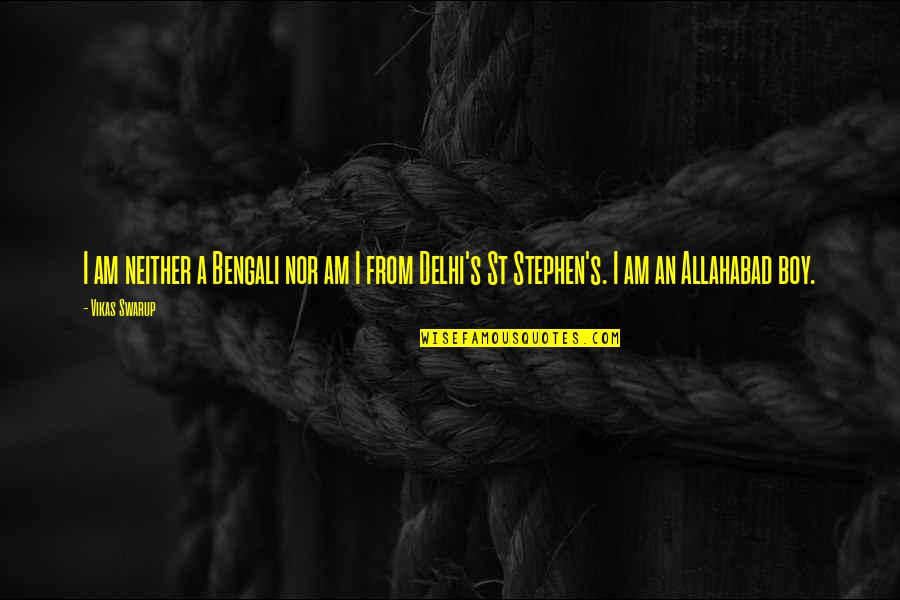 Semmelweiss Doktori Quotes By Vikas Swarup: I am neither a Bengali nor am I