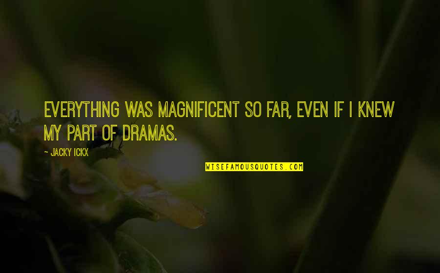 Semmi Baj Quotes By Jacky Ickx: Everything was magnificent so far, even if I