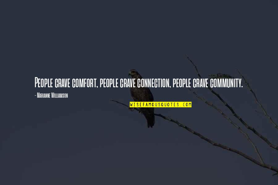 Semne De Circulatie Quotes By Marianne Williamson: People crave comfort, people crave connection, people crave Semne De Circulatie Quotes By Marianne Williamson: People crave comfort, people crave connection, people crave