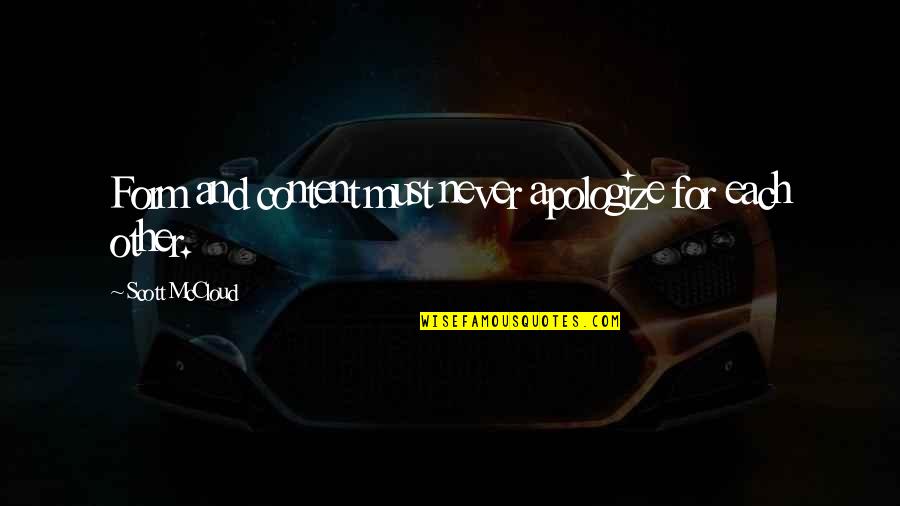 Semnificatia Numelui Quotes By Scott McCloud: Form and content must never apologize for each Semnificatia Numelui Quotes By Scott McCloud: Form and content must never apologize for each