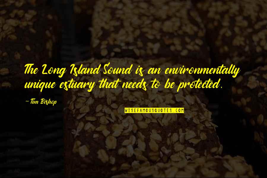 Semnul Aron Quotes By Tim Bishop: The Long Island Sound is an environmentally unique