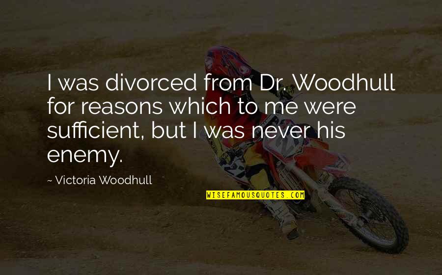 Semoga Harimu Menyenangkan Quotes By Victoria Woodhull: I was divorced from Dr. Woodhull for reasons