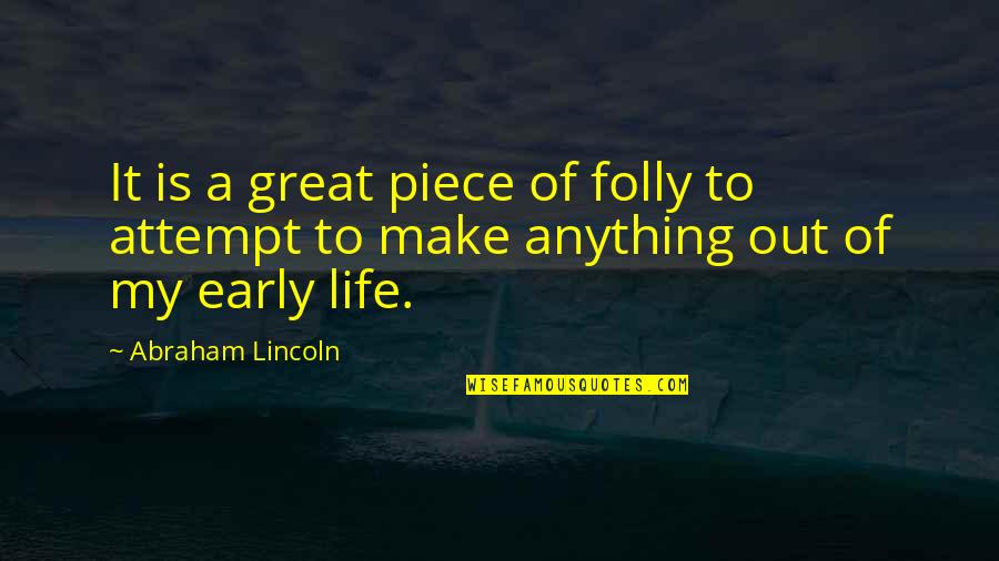 Semoga Ya Quotes By Abraham Lincoln: It is a great piece of folly to