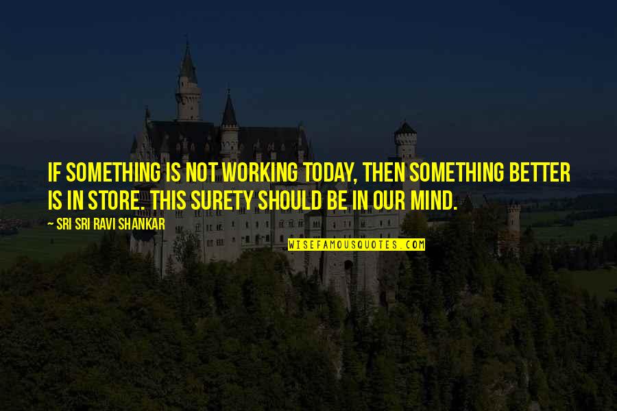 Semper Fidelis Quotes By Sri Sri Ravi Shankar: If something is not working today, then something