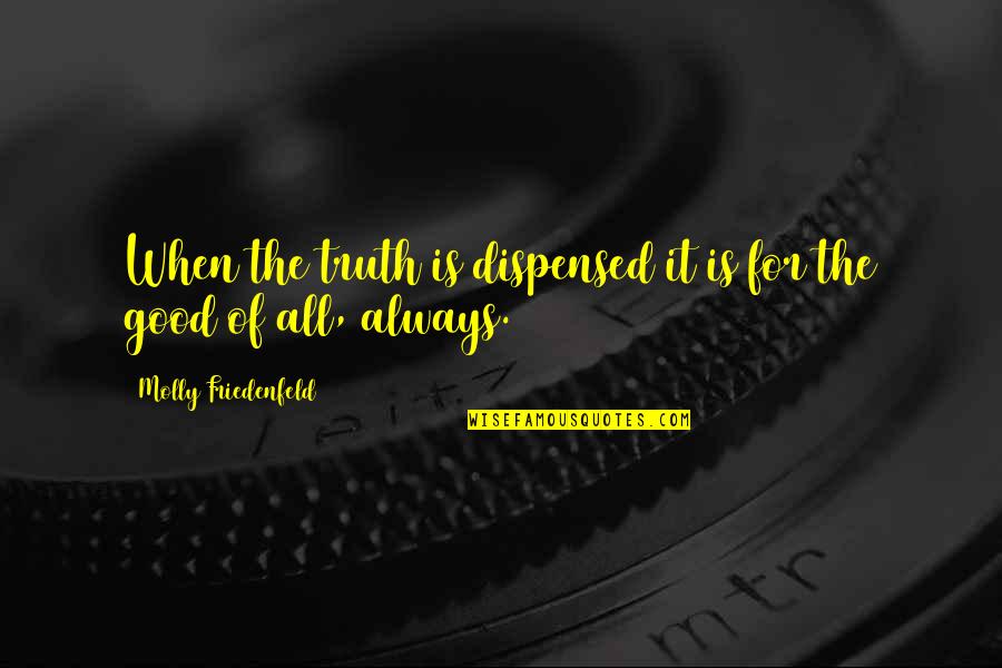 Sempere Fan Quotes By Molly Friedenfeld: When the truth is dispensed it is for