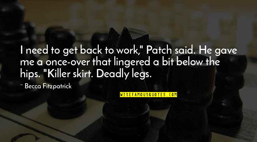 Semplicemente Donna Quotes By Becca Fitzpatrick: I need to get back to work," Patch Semplicemente Donna Quotes By Becca Fitzpatrick: I need to get back to work," Patch