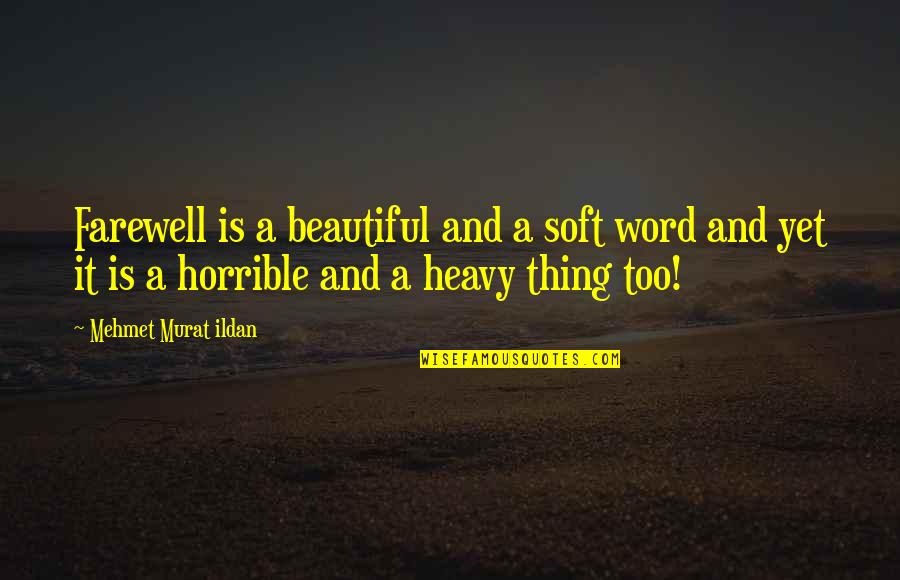 Semplicemente Lyrics Quotes By Mehmet Murat Ildan: Farewell is a beautiful and a soft word Semplicemente Lyrics Quotes By Mehmet Murat Ildan: Farewell is a beautiful and a soft word