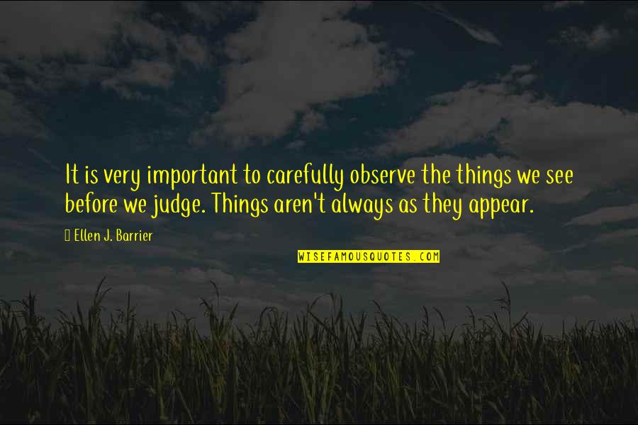 Sempurna In English Quotes By Ellen J. Barrier: It is very important to carefully observe the Sempurna In English Quotes By Ellen J. Barrier: It is very important to carefully observe the