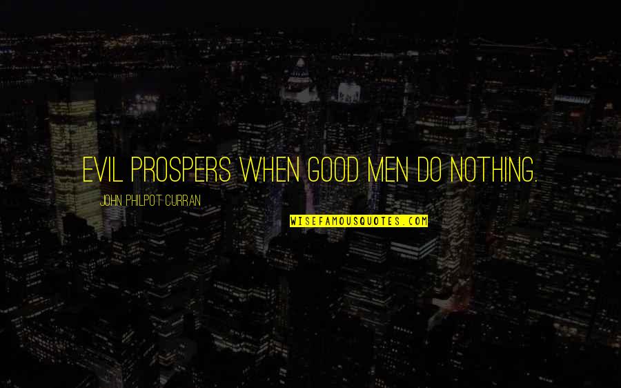 Semua Akan Baik Baik Saja Quotes By John Philpot Curran: Evil prospers when good men do nothing.