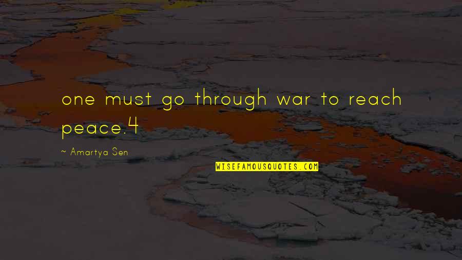 Sen Quotes By Amartya Sen: one must go through war to reach peace.4