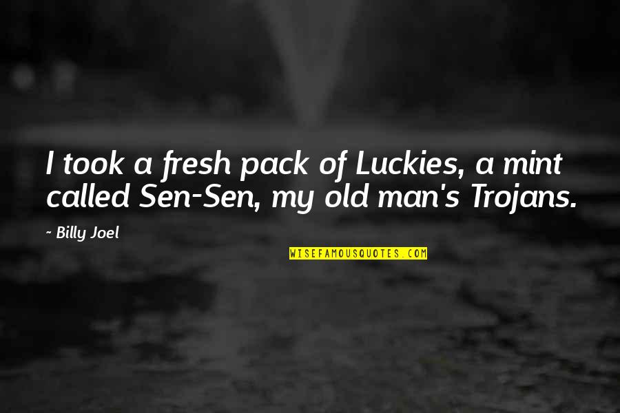 Sen Quotes By Billy Joel: I took a fresh pack of Luckies, a