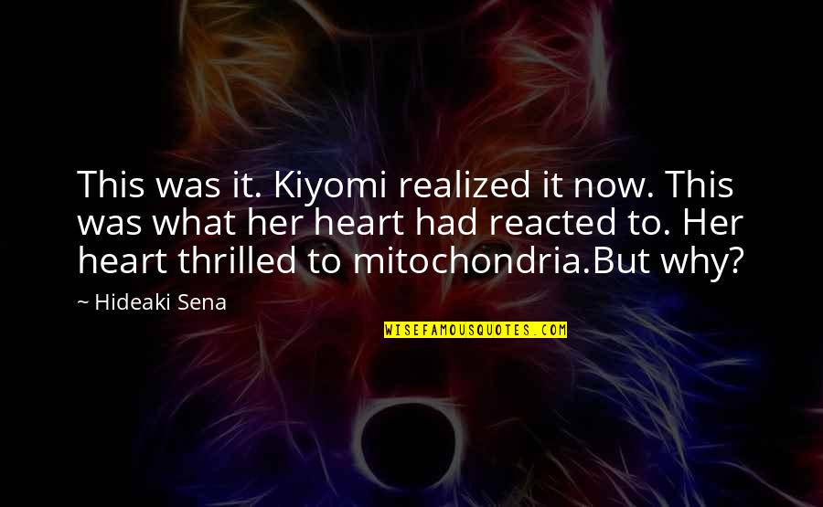 Sena Quotes By Hideaki Sena: This was it. Kiyomi realized it now. This